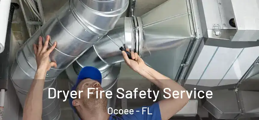  Dryer Fire Safety Service Ocoee - FL