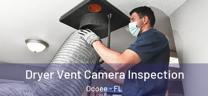  Dryer Vent Camera Inspection Ocoee - FL