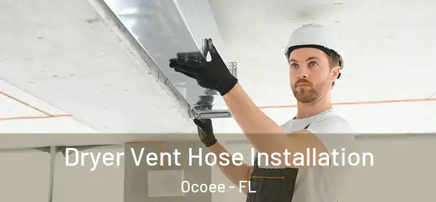  Dryer Vent Hose Installation Ocoee - FL