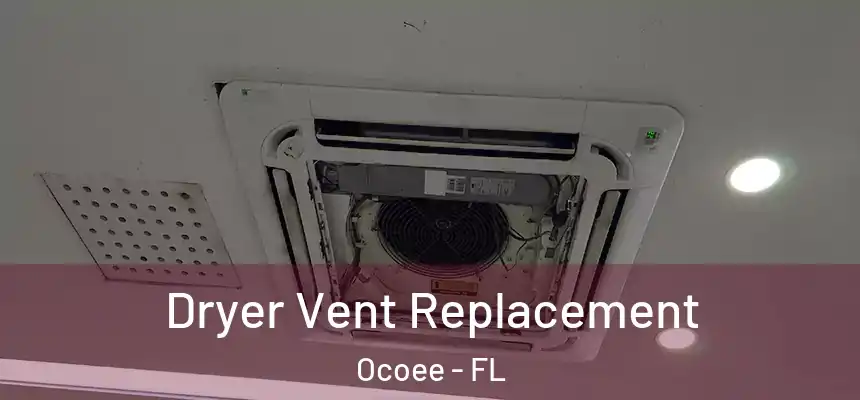  Dryer Vent Replacement Ocoee - FL