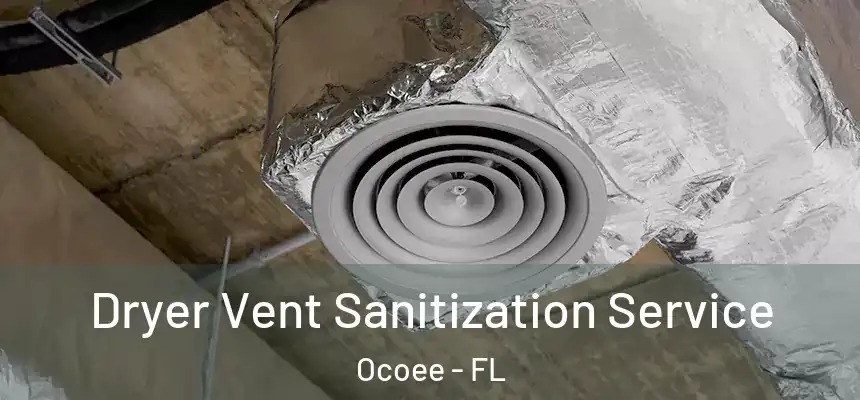  Dryer Vent Sanitization Service Ocoee - FL