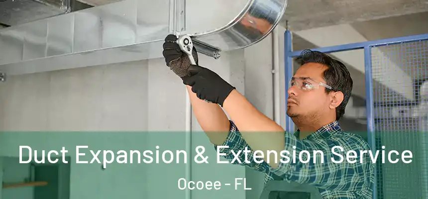  Duct Expansion & Extension Service Ocoee - FL