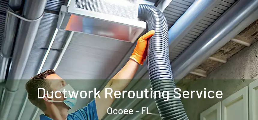  Ductwork Rerouting Service Ocoee - FL