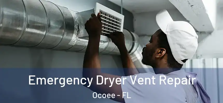 Emergency Dryer Vent Repair Ocoee - FL
