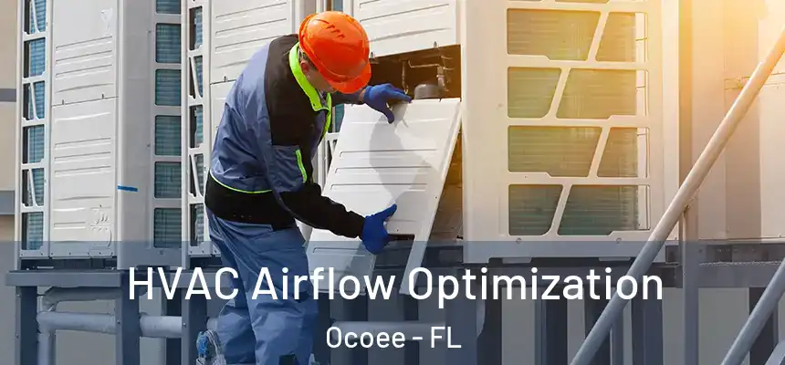  HVAC Airflow Optimization Ocoee - FL