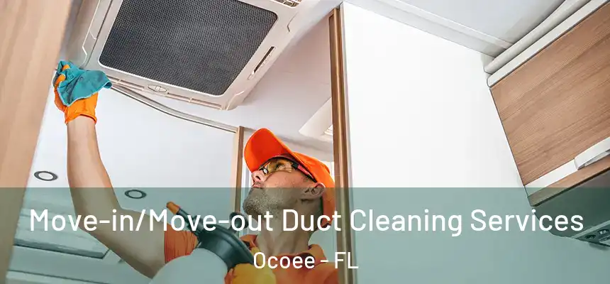  Move-in/Move-out Duct Cleaning Services Ocoee - FL