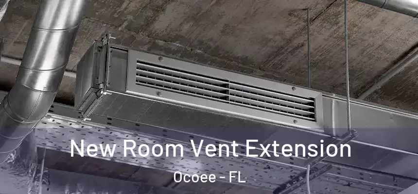  New Room Vent Extension Ocoee - FL
