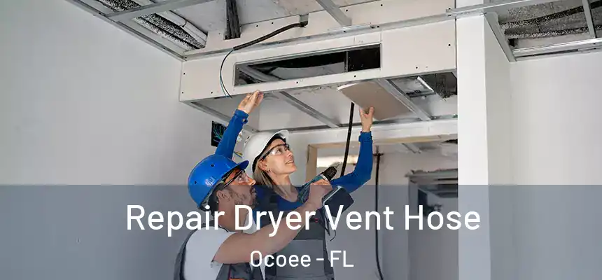  Repair Dryer Vent Hose Ocoee - FL