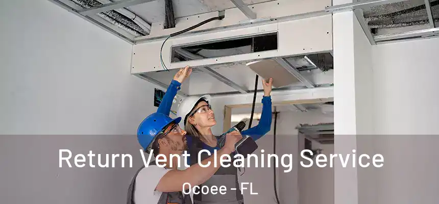  Return Vent Cleaning Service Ocoee - FL