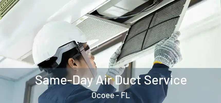  Same-Day Air Duct Service Ocoee - FL