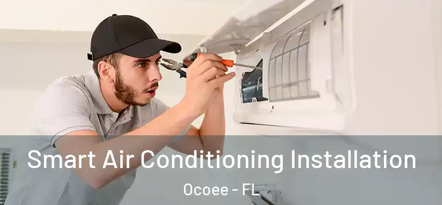  Smart Air Conditioning Installation Ocoee - FL