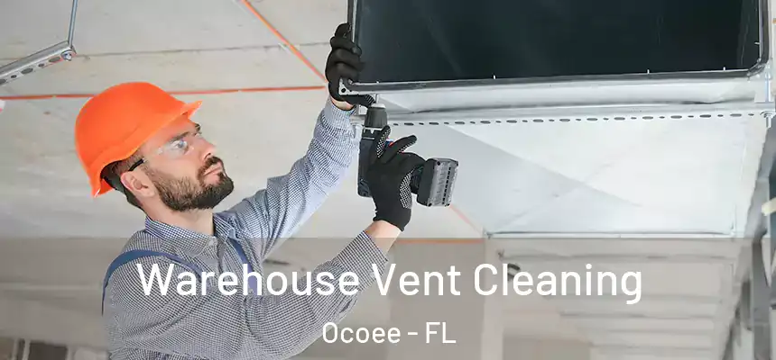  Warehouse Vent Cleaning Ocoee - FL